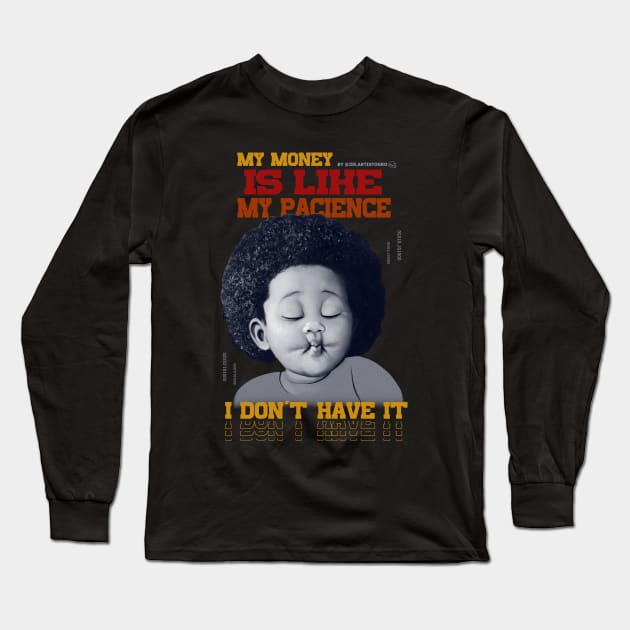 My money is like my pacience, I don't have it Long Sleeve T-Shirt by Jir.artistogro